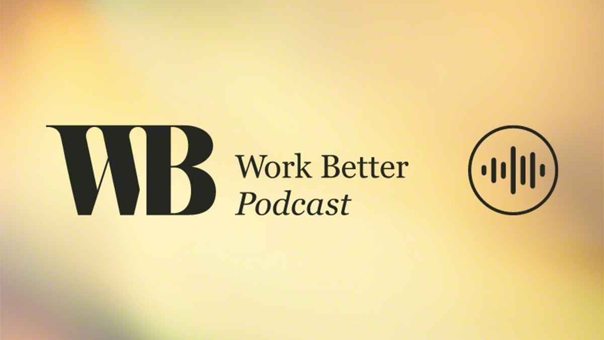 Work better podcast